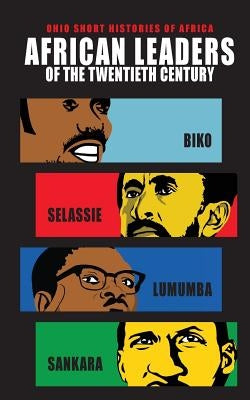 African Leaders of the Twentieth Century: Biko, Selassie, Lumumba, Sankara by Wilson, Lindy