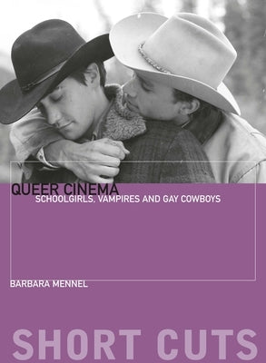 Queer Cinema: Schoolgirls, Vampires and Gay Cowboys Paperback Wallflower Press