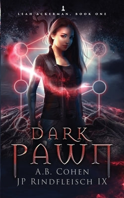 Dark Pawn: A Paranormal Academy Urban Fantasy (Leah Ackerman Book 1) by Rindfleisch IX, Jp
