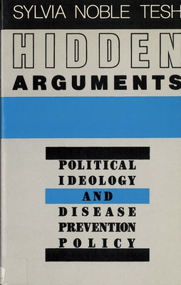 Hidden Arguments: Political Ideology and Disease Prevention Policy Paperback Rutgers University Press