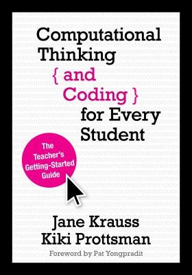 Computational Thinking and Coding for Every Student: The Teacher's Getting-Started Guide Paperback Corwin Publishers