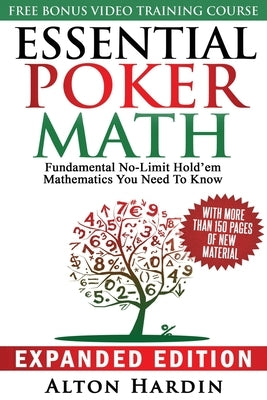 Essential Poker Math, Expanded Edition: Fundamental No-Limit Hold'em Mathematics You Need to Know Microgrinder Poker School