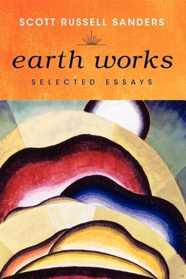 Earth Works: Selected Essays Paperback Indiana University Press