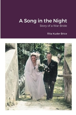 A Song in the Night: Story of a War Bride by Brice, Rita Kuder