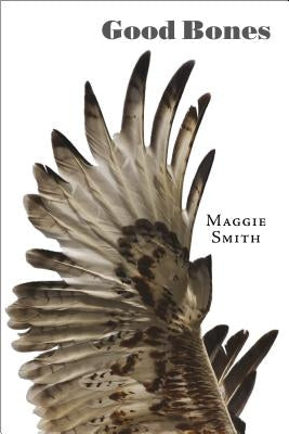 Good Bones: Poems by Smith, Maggie