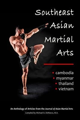 Southeast Asian Martial Arts: Cambodia, Myanmar, Thailand, Vietnam Paperback Via Media Publishing Company