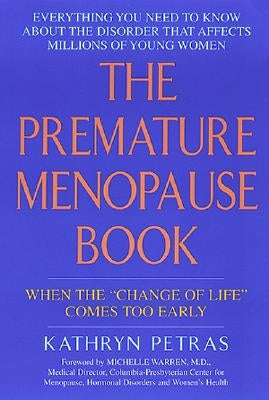 The Premature Menopause Book:: When the Change of Life Comes Too Early by Petras, Kathy