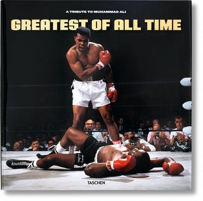 Greatest of All Time. a Tribute to Muhammad Ali by Taschen