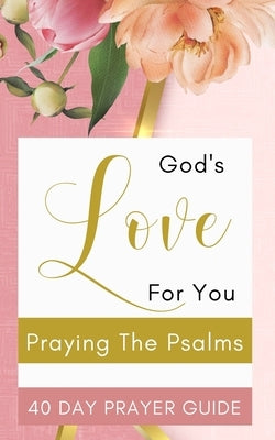 God's Love For You - Praying The Psalms - 40 Day Prayer Guide by Yoktan, Yefet