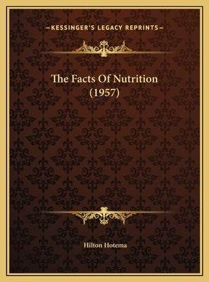 The Facts Of Nutrition (1957) by Hotema, Hilton