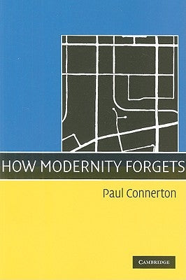 How Modernity Forgets by Connerton, Paul