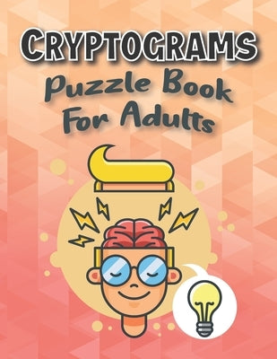 Cryptograms Puzzle Books For Adults Large Print: Puzzle For Brain Training, Funny and Inspirational for Women and Men Paperback Independently Published