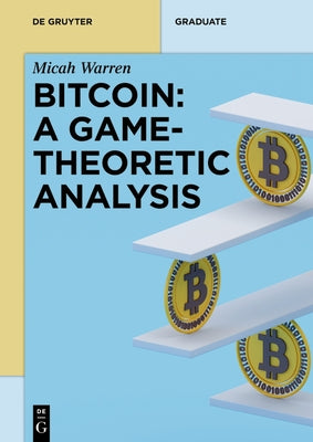 Bitcoin: A Game-Theoretic Analysis Paperback de Gruyter