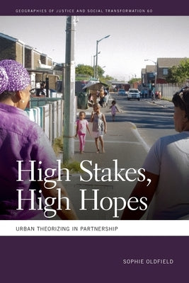 High Stakes, High Hopes: Urban Theorizing in Partnership by Oldfield, Sophie