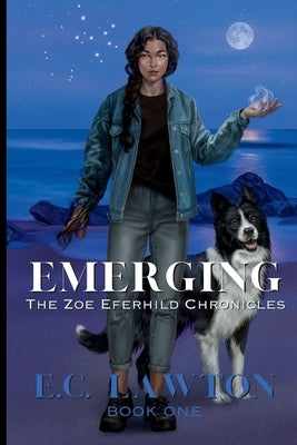 Emerging, The Zoe Eferhild Chronicles Paperback E.C. Lawton