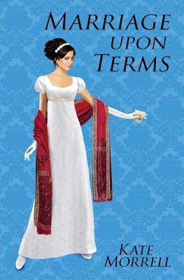 Marriage Upon Terms: A Regency Historical Romance Paperback Createspace Independent Publishing Platform