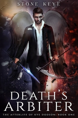 The Afterlife of Kye Dodson, Book One: Death's Arbiter by Keys, Logan