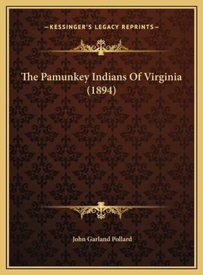 The Pamunkey Indians Of Virginia (1894) by Pollard, John Garland