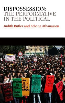 Dispossession: The Performative in the Political Paperback Polity Press
