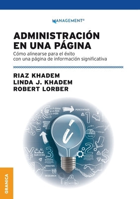 Administración En Una Página: Cómo alinearse para el éxito con una página de información significativa by Khadem, Riaz