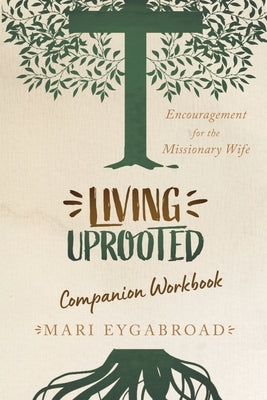 Living Uprooted Companion Workbook Paperback Cross and Lion Books