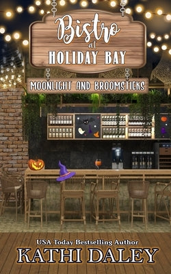 The Bistro at Holiday Bay: Moonlight and Broomsticks Paperback Independently Published