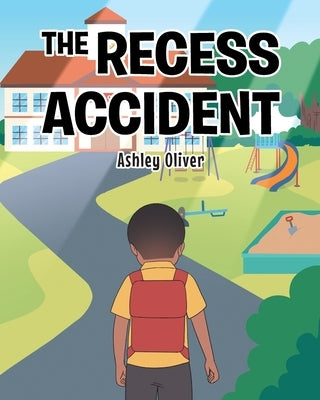 The Recess Accident Christian Faith Publishing, Inc