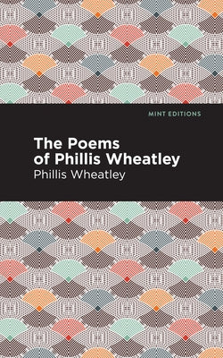 The Poems of Phillis Wheatley Paperback Mint Editions