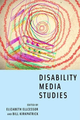 Disability Media Studies Paperback New York University Press