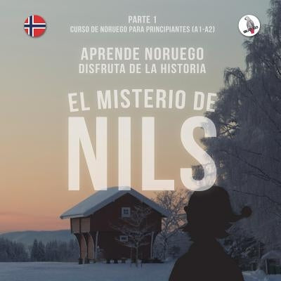 El misterio de Nils. Parte 1 - Curso de noruego para principiantes. Aprende noruego. Disfruta de la historia. by Skalla, Werner