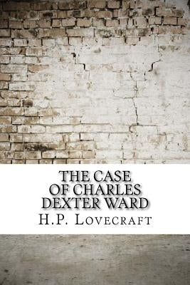 The Case of Charles Dexter Ward Paperback Createspace Independent Publishing Platform