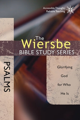 Psalms: Glorifying God for Who He Is by Wiersbe, Warren W.