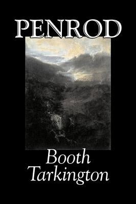 Penrod by Booth Tarkington, Fiction, Political, Literary, Classics by Tarkington, Booth