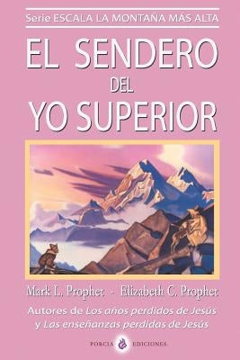 El sendero del Yo Superior: El evangelio eterno by Prophet, Elizabeth Clare