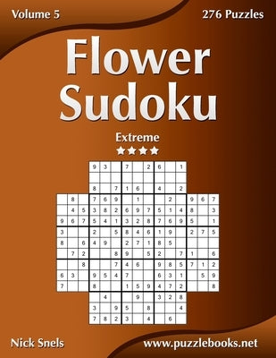 Flower Sudoku - Extreme - Volume 5 - 276 Logic Puzzles Paperback Createspace Independent Publishing Platform