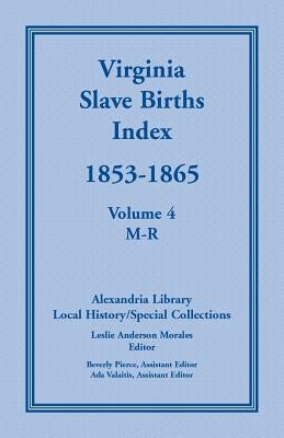 Virginia Slave Births Index, 1853-1865, Volume 4, M-R by United States