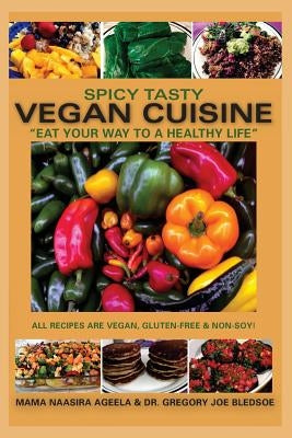 Spicy Tasty Vegan Cuisine: Eat Your Way To A Healthy Life (Black & White) Paperback Createspace Independent Publishing Platform