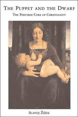 The Puppet and the Dwarf: The Perverse Core of Christianity Paperback MIT Press