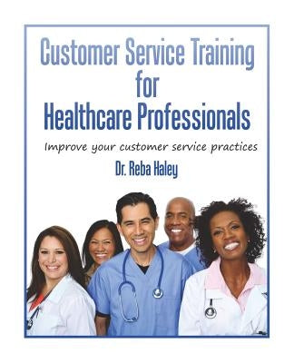 Customer Service Training for Heathcare Professionals: " Improve Your Customer Service Practices" Insight Consulting International