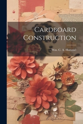 Cardboard Construction by Hammel, Wm C. a.