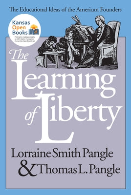 The Learning of Liberty: The Educational Ideas of the American Founders Paperback University Press of Kansas