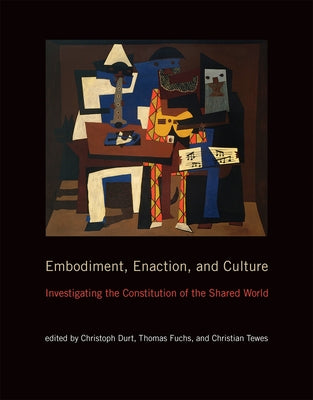 Embodiment, Enaction, and Culture: Investigating the Constitution of the Shared World Paperback MIT Press