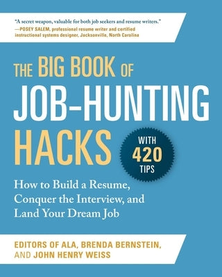 The Big Book of Job-Hunting Hacks: How to Build a Résumé, Conquer the Interview, and Land Your Dream Job by Editors of the American Library Associat