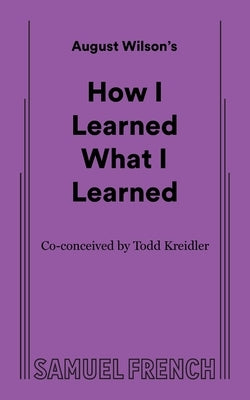 How I Learned What I Learned by Wilson, August