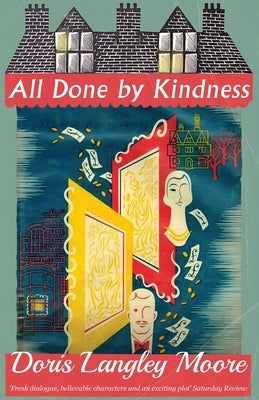 All Done by Kindness by Moore, Doris Langley