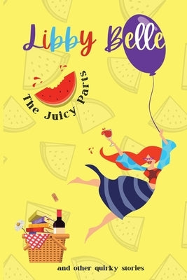 The Juicy Parts and other quirky stories Paperback Pure Luck Press