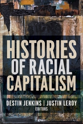 Histories of Racial Capitalism Paperback Columbia University Press