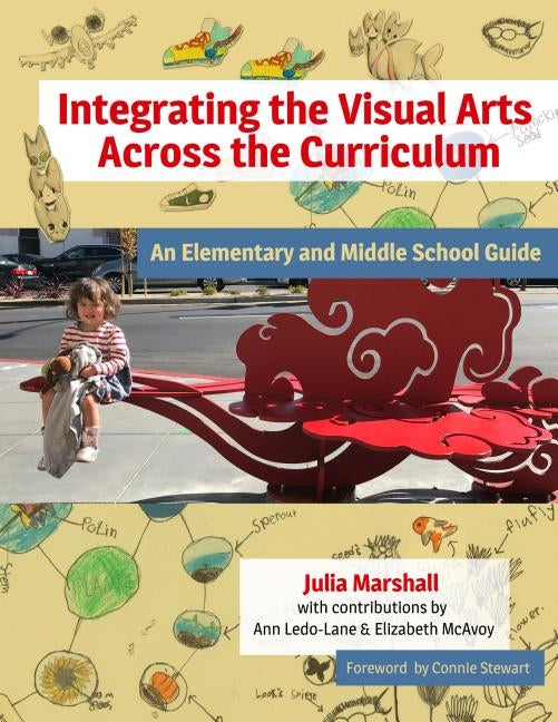 Integrating the Visual Arts Across the Curriculum: An Elementary and Middle School Guide Paperback Teachers College Press