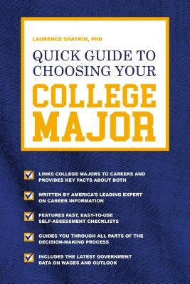 Quick Guide to Choosing Your College Major by Shatkin, Laurence