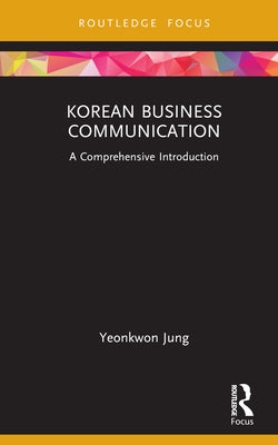 Korean Business Communication: A Comprehensive Introduction by Jung, Yeonkwon